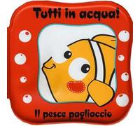 Il pesce pagliaccio. Tutti in acqua! Ediz. a colori. Con gadget