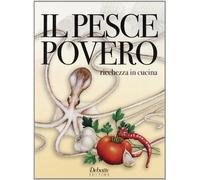 Il pesce povero. Ricchezza in cucina