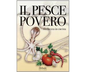 Il pesce povero. Ricchezza in cucina