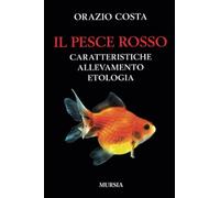 Il pesce rosso: Caratteristiche, allevamento, etologia
