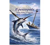 Il pescespada. Scilla, il mito, la leggenda