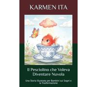 Il Pesciolino che Voleva Diventare Nuvola: Una Storia Illustrata per Bambini sui Sogni e la Trasformazione