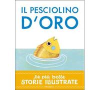 Il pesciolino d'oro. Stampatello maiuscolo. Ediz. a colori