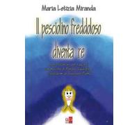 Il pesciolino freddoloso diventa re. Ediz. illustrata