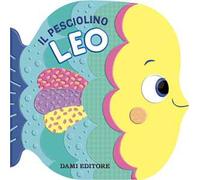 Il pesciolino Leo. Ediz. a colori