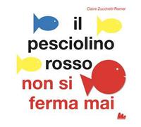 Il pesciolino rosso non si ferma mai. Libro pop-up. Ediz. a colori