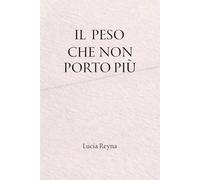Il peso che non porto più: Frammenti di verità, chiarezza interiore e libertà personale
