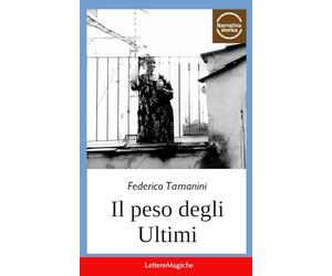 Il Peso degli Ultimi: Racconti storici su persone ignote e fondamentali