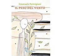 Il peso del vento [Paperback] [Jan 01, 2024] Parmigiani, Emanuele