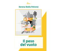 Il peso del vuoto - Serena Stella Petrone