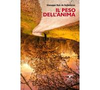 Il peso dell’anima - 2025 - Bertoni Editore (Tevere Edizioni)