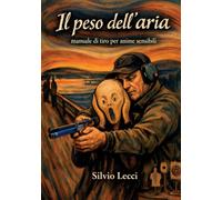 Il peso dell’aria: Manuale per anime sensibili