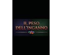 IL PESO DELL' INGANNO