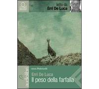 Il peso della farfalla letto da Erri De Luca. Audiolibro. CD Audio formato MP3
