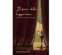 Il peso della leggerezza. Una vita trascorsa in punta di piedi