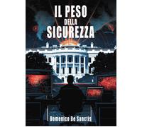 Il peso della sicurezza - De Sanctis Domenico
