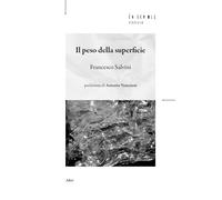 Il peso della superficie (2016-2019) [Paperback] [Mar 11, 2024] Salvini, Frances