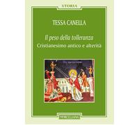Il «peso della tolleranza». Cristianesimo antico e alterità - Canella Tessa