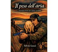 Il peso dell'aria. Manuale per anime sensibili