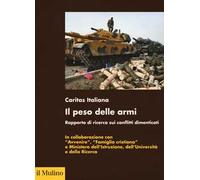 Il peso delle armi. Rapporto di ricerca sui conflitti dimenticati