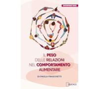 Libri Fraschetti Paola - Il Peso Delle Relazioni Nel Comportamento Alimentare