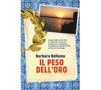 Il peso dell'oro - Bellomo Barbara