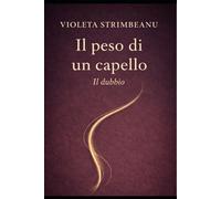 IL PESO DI UN CAPELLO: IL DUBBIO