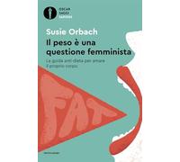 LA PESO E' UNA QUESTIONE FEMMINISTA - ORBACH SUSIE - MONDADORI