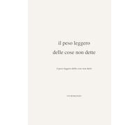 Il Peso Leggero Delle Cose Non Dette