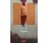 Il peso [Paperback] [Jul 08, 2022] Moore, Liz; Donaera, Andrea and Arduini, Ada