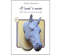 Il «pesto» è servito. 101 ricette con la carne di cavallo