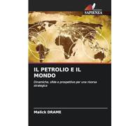 IL PETROLIO E IL MONDO: Dinamiche, sfide e prospettive per una risorsa strategica