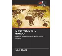 IL PETROLIO E IL MONDO: Dinamiche, sfide e prospettive per una risorsa strategica