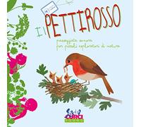Il pettirosso. Passeggiata sonora per piccoli esploratori di natura. Ediz. a colori