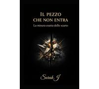 Il pezzo che non entra: La misura esatta dello scarto