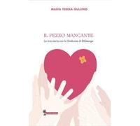 Il pezzo mancante. La mia storia con la sindrome di DiGeorge