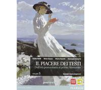 Il piacere dei testi. Per le Scuole superiori. Con espansione online. Dall'età postunitaria al primo Novecento (Vol. 5)