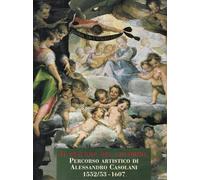 Il piacere del colorire. Artistic Itinerary of Alessandro Casolani 1552/53-1607.