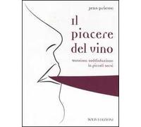 Il piacere del vino. Massima soddisfazione in piccoli sorsi