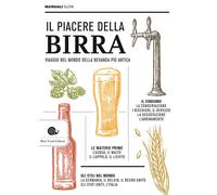 Il piacere della birra. Viaggio nel mondo della bevanda più antic