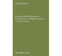 Il piacere dell'annientamento. Cesare Pavese, i «Dialoghi con Leucò» e il mito classico