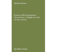 Il piacere dell'annientamento. Cesare Pavese, i «Dialoghi con Leucò» e il mito classico