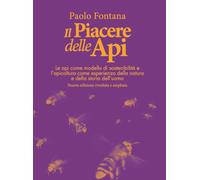 Il piacere delle api. Le api come modello di sostenibilità e l'apicoltura ...