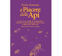 Il piacere delle api. Le api come modello di sostenibilità e l'apicoltura ...