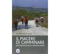Il Piacere di Camminare. 85 Passeggiate nelle Campagne Senesi