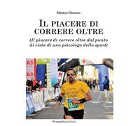 Il piacere di correre oltre. (Il piacere di correre oltre dal punto di vista di uno psicologo dello sport)