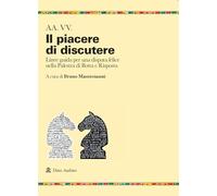 Il piacere di discutere. Linee guida per una disputa felice nella Palestra di Botta e Risposta