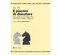 Il piacere di discutere. Linee guida per una disputa felice nella Palestra di Botta e Risposta