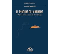 Il piacere di lavorare. Nutre la mente soltanto ciò che la rallegra