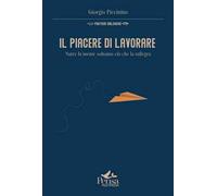 Il piacere di lavorare. Nutre la mente soltanto ciò che la rallegra